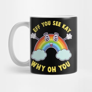 Eff You See Kay Happy Rainbow V2 Mug